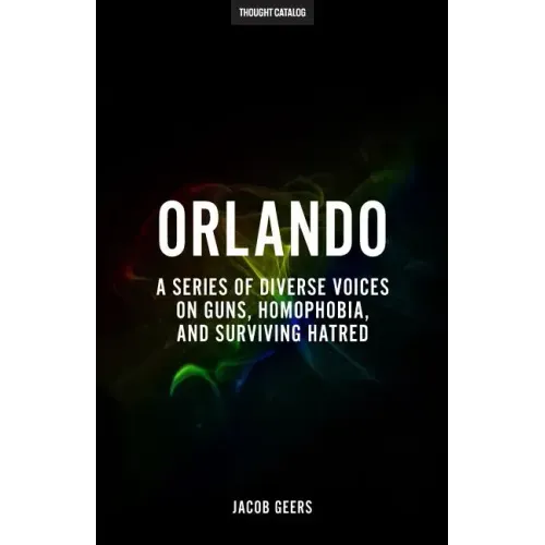 Orlando: A Series Of Diverse Voices On Guns, Homophobia, And Surviving Hatred