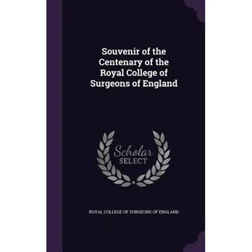 Souvenir of the Centenary of the Royal College of Surgeons of England