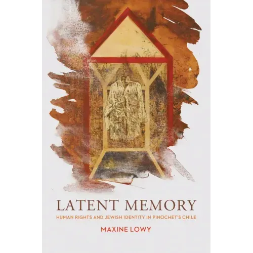 Latent Memory: Human Rights and Jewish Identity in Chile