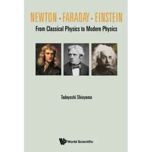 Newton . Faraday . Einstein: From Classical Physics to Modern Physics
