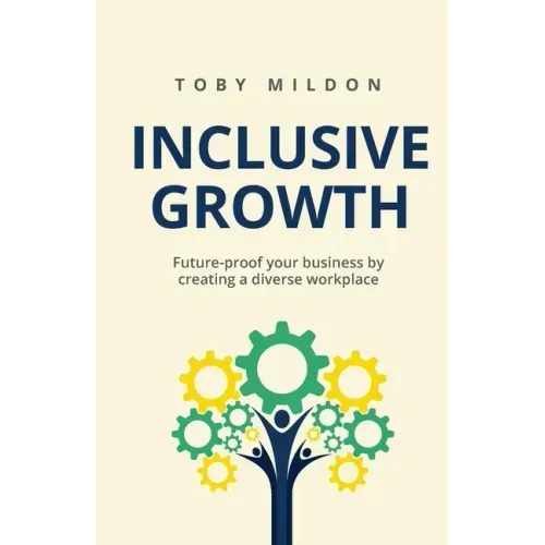 Inclusive Growth: Future-proof your business by creating a diverse workplace