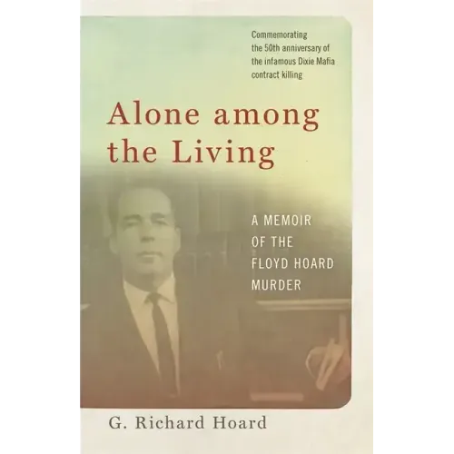 Alone Among the Living: A Memoir of the Floyd Hoard Murder