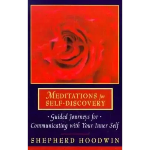 Meditations for Self-Discovery: Guided Journeys for Communicating with Your Inner Self