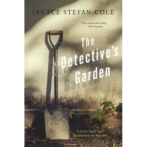 The Detective's Garden: A Love Story and Meditation on Murder