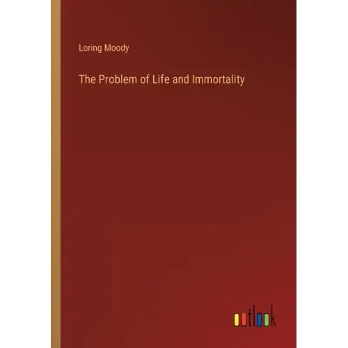 The Problem of Life and Immortality