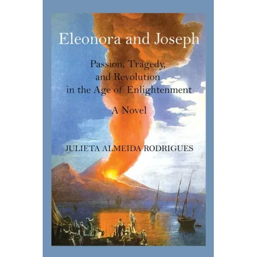 Eleonora and Joseph: Passion, Tragedy, and Revolution in the Age of Enlightenment