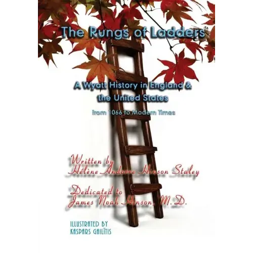 The Rungs of Ladders: A Wyatt History in England & the United States, from 1066 to Modern Times