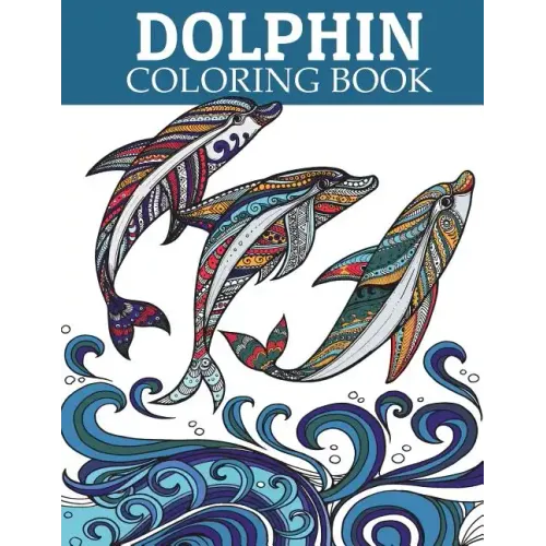 Dolphin Coloring Book: Adult Coloring Book for Grown-Ups Relaxing and Inspiration (Animal Coloring Book)