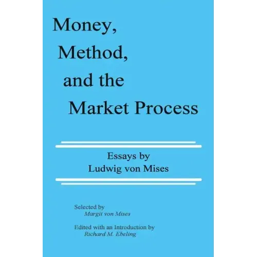 Money, Method, and the Market Process: Essays by Ludwig von Mises