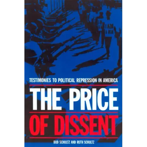 The Price of Dissent: Testimonies to Political Repression in America