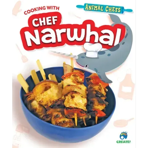 Cooking with Chef Narwhal
