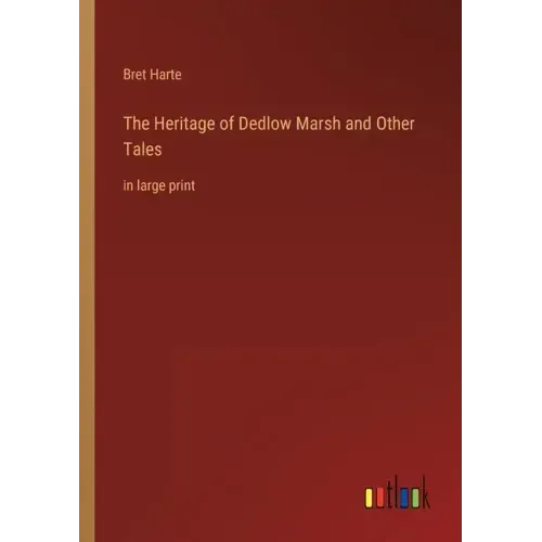 The Heritage of Dedlow Marsh and Other Tales: in large print