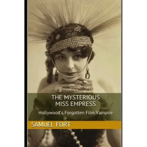 The Mysterious Miss Empress: Hollywood's Forgotten Film Vampire