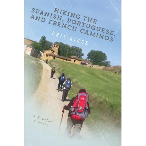 Hiking the Spanish, Portuguese, and French Caminos