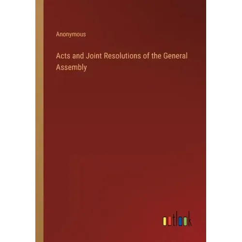 Acts and Joint Resolutions of the General Assembly