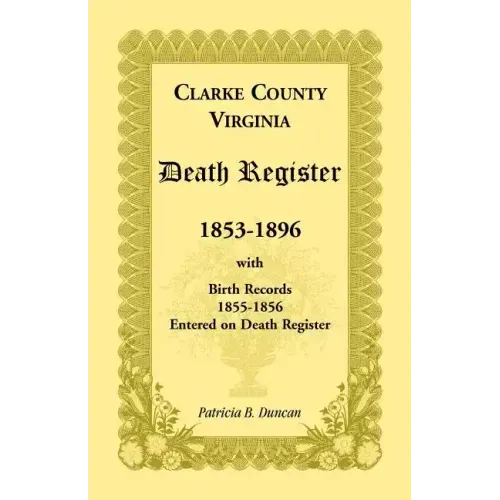 Clarke County, Virginia Death Register, 1853-1896, with Birth Records, 1855-1856 Entered on Death Register