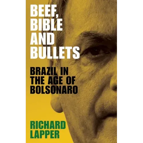 Beef, Bible and bullets: Brazil in the age of Bolsonaro