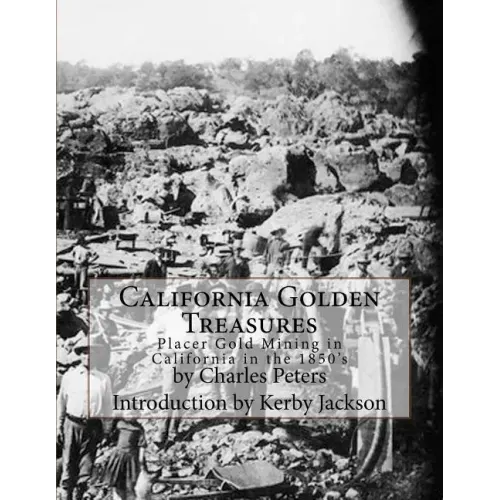 California Golden Treasures: Placer Gold Mining in California in the 1850's