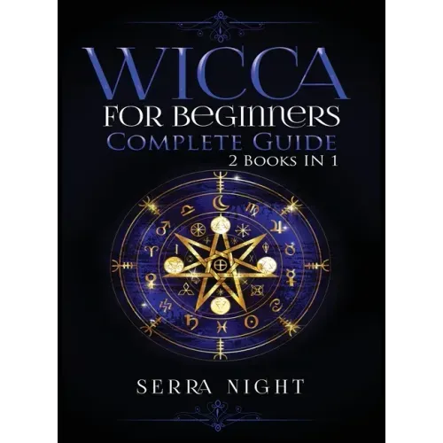 Wicca For Beginners, Complete Guide: 2 Books IN 1