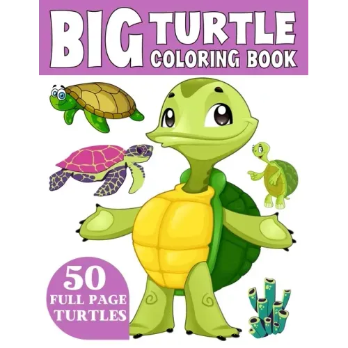 The Big Turtle Coloring Book: A Coloring Book for Toddlers Ages 3-7