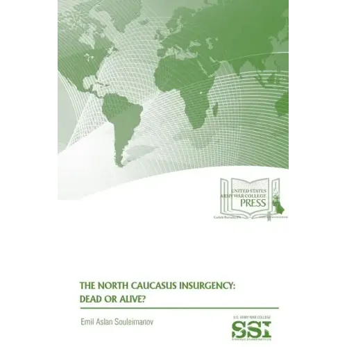 The North Caucasus Insurgency: Dead or Alive?