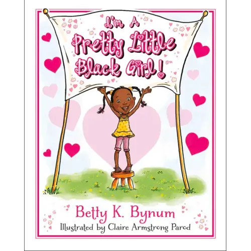 I'm a Pretty Little Black Girl!: Volume 1