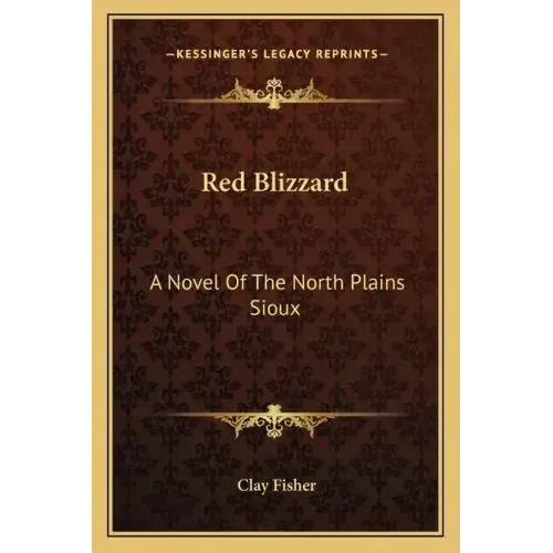 Red Blizzard: A Novel of the North Plains Sioux