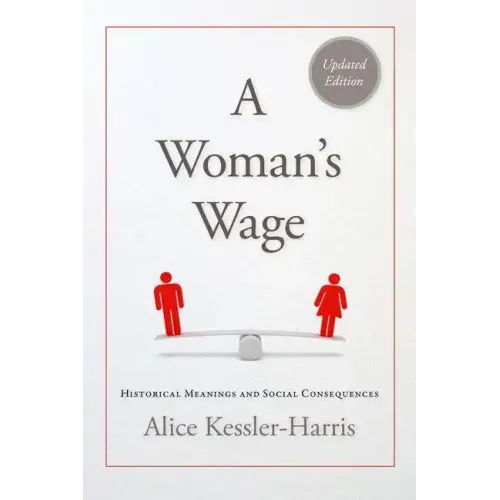 A Woman's Wage: Historical Meanings and Social Consequences