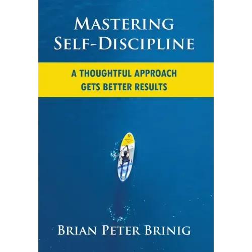Mastering Self-Discipline: A Thoughtful Approach Gets Better Results