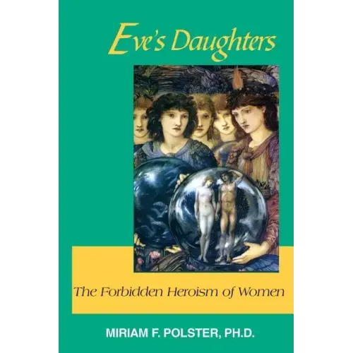 Eve's Daughters: The Forbidden Heroism of Women