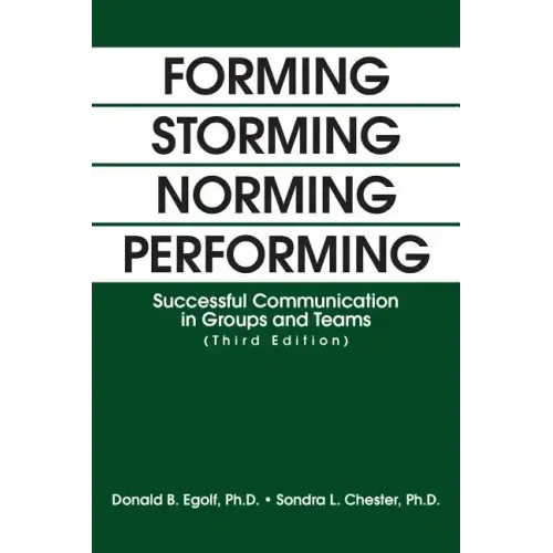 Forming Storming Norming Performing: Successful Communication in Groups and Teams (Third Edition)