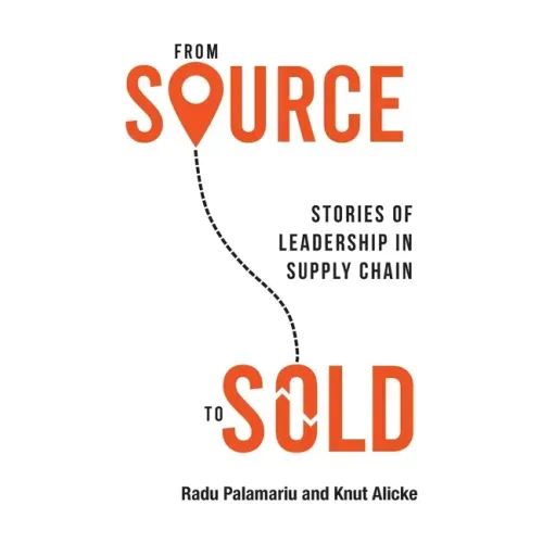 From Source to Sold: Stories of Leadership in Supply Chain