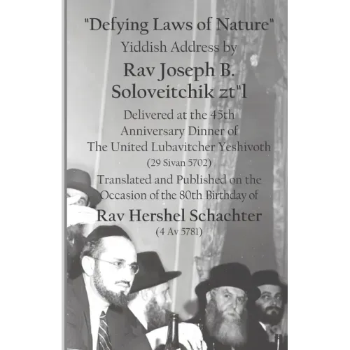 Defying Laws of Nature: Yiddish Address by Rav Joseph B. Soloveitchik ztl Delivered at the 45th Anniversary Dinner of The United Lubavitcher Y