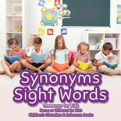 Synonyms Sight Words - Thesaurus for Kids - Same or Different for Kids - Children's Education & Reference Books