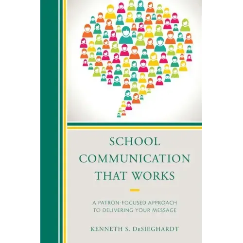 School Communication that Works: A Patron-focused Approach to Delivering Your Message