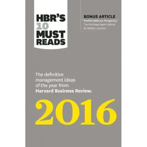 Hbr's 10 Must Reads 2016: The Definitive Management Ideas of the Year from Harvard Business Review (with Bonus McKinsey Award-Winning Article Profits