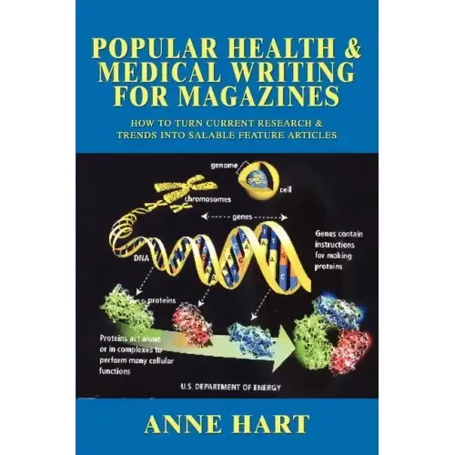 Popular Health & Medical Writing for Magazines: How to Turn Current Research & Trends Into Salable Feature Articles
