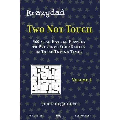 Krazydad Two Not Touch Volume 4: 360 Star Battle Puzzles to Preserve Your Sanity in These Trying Times