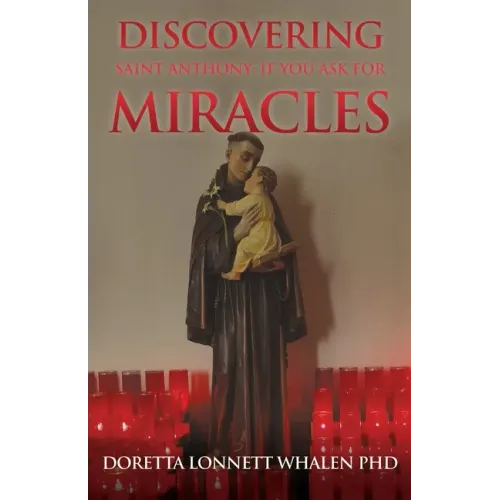 Discovering Saint Anthony: If You Ask For Miracles