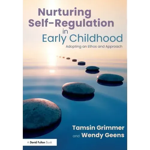 Nurturing Self-Regulation in Early Childhood: Adopting an Ethos and Approach