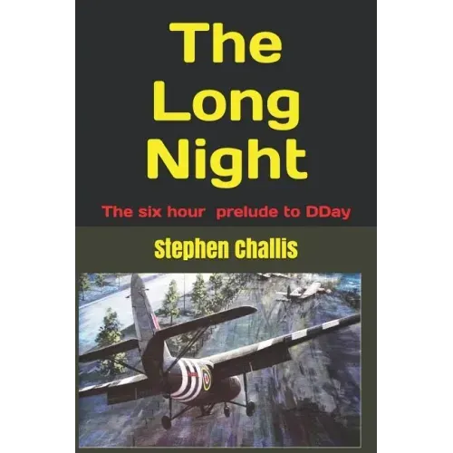 The Long Night: The story of the prelude to DDay