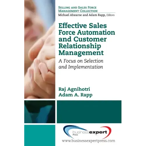 Effective Sales Force Automation and Customer Relationship Management: A Focus on Selection and Implementation