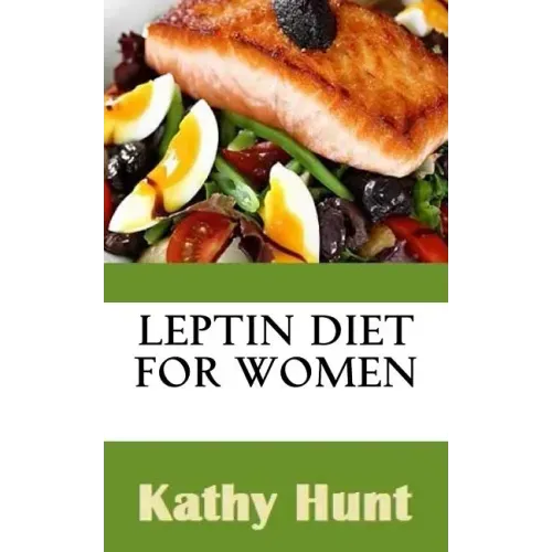 Leptin Diet For Women: Best Leptin Diet Recipes To Reset Your Leptin Levels