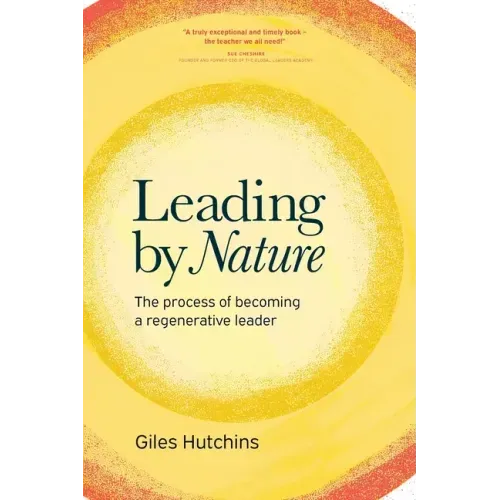 Leading by Nature: The Process of Becoming A Regenerative Leader
