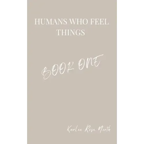 Humans Who Feel Things: Book One