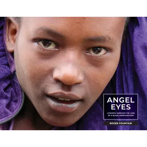 Angel Eyes: Ethiopia Through the Lens of a Black American Man