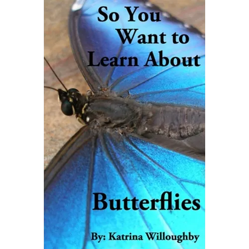 So You Want to Learn About Butterflies