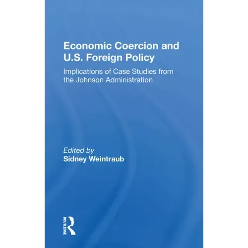 Economic Coercion And U.s. Foreign Policy: Implications Of Case Studies From The Johnson Administration