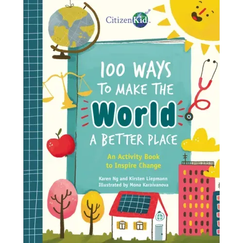 100 Ways to Make the World a Better Place: An Activity Book to Inspire Change