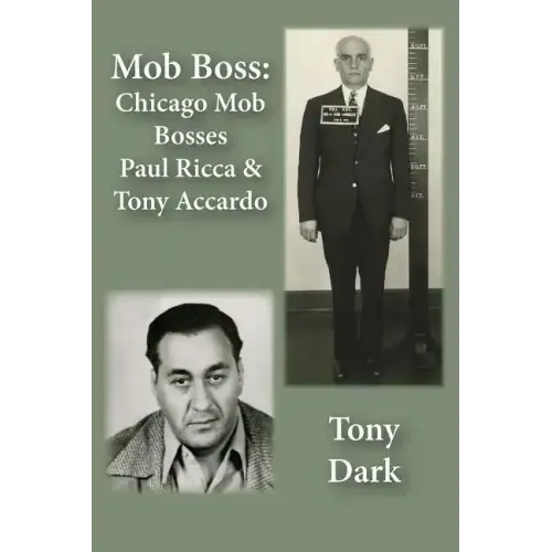 Mob Boss: Chicago Mob Bosses Paul Ricca and Tony Accardo